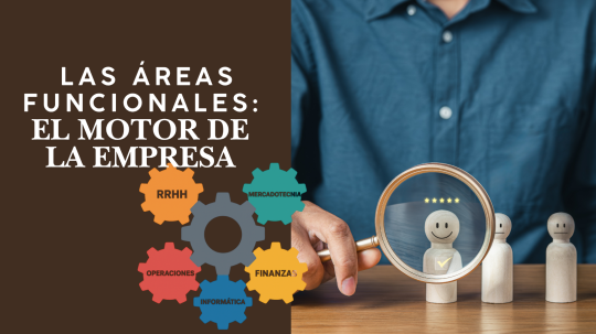 Las Áreas Funcionales: el Motor de la Empresa