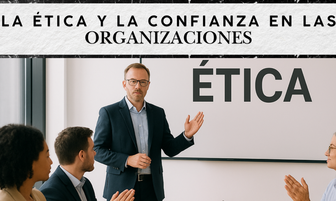 La Ética y la Confianza en las Organizaciones